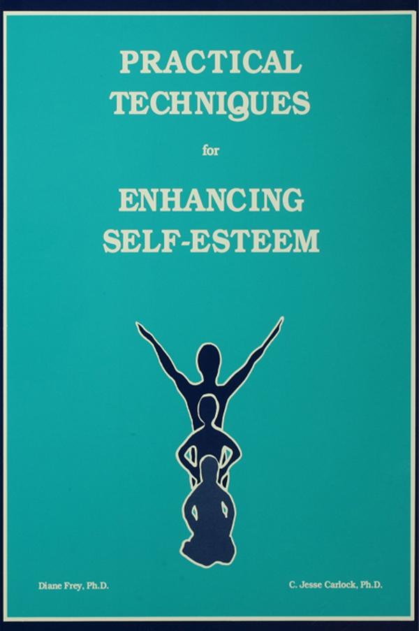 Practical Techniques For Enhancing Self-Esteem by C. Jesse Carlock, Diane Frey