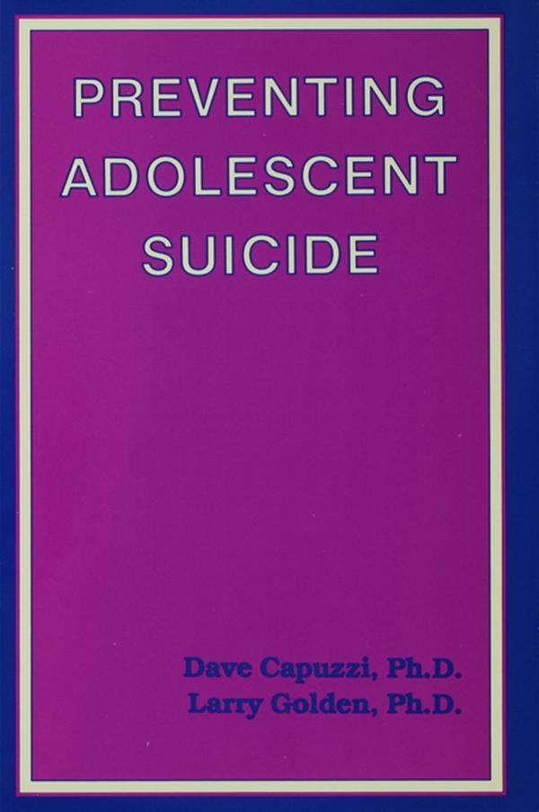 Preventing Adolescent Suicide by Dave Capuzzi, Larry Golden