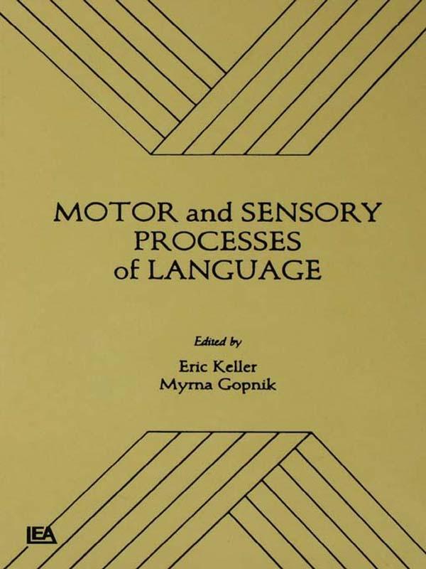 Motor and Sensory Processes of Language by Eric Keller, Myrna Gopnik