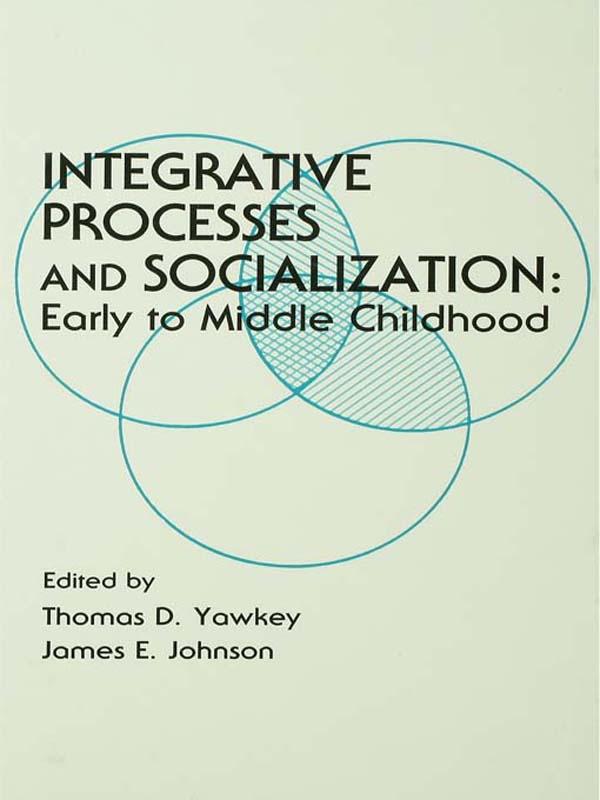 Integrative Processes and Socialization by James E. Johnson, Thomas D. Yawkey
