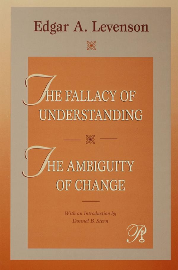 The Fallacy of Understanding & The Ambiguity of Change by Edgar Levenson