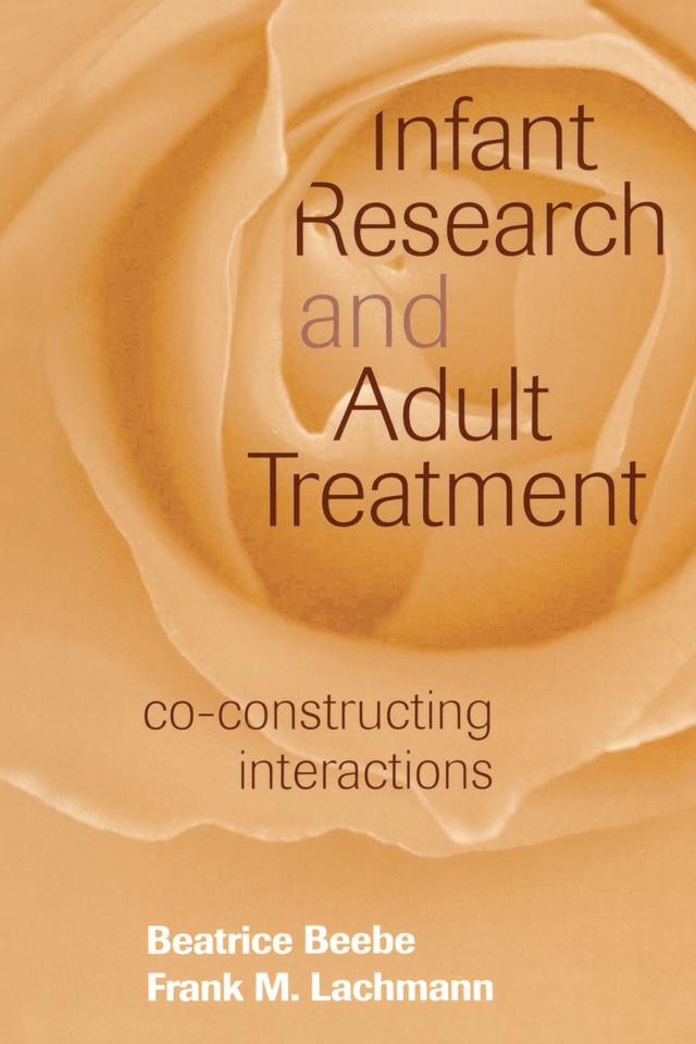 Infant Research and Adult Treatment by Beatrice Beebe, Frank M. Lachmann