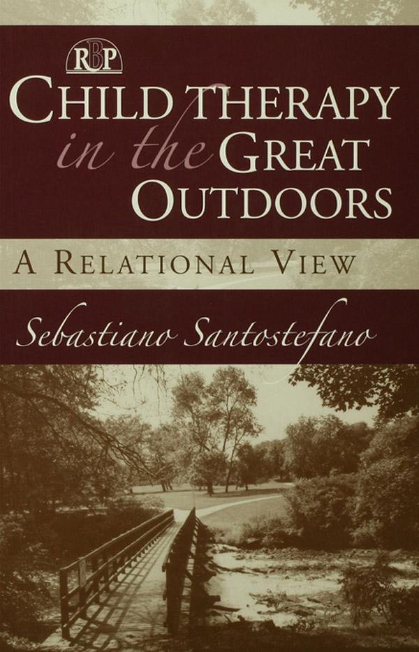 Child Therapy in the Great Outdoors by Sebastiano Santostefano