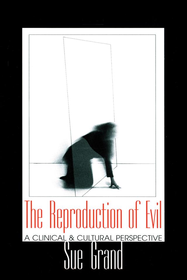 The Reproduction of Evil by Sue Grand
