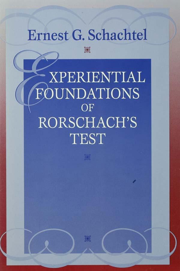 Experiential Foundations of Rorschach's Test by Ernest G. Schachtel