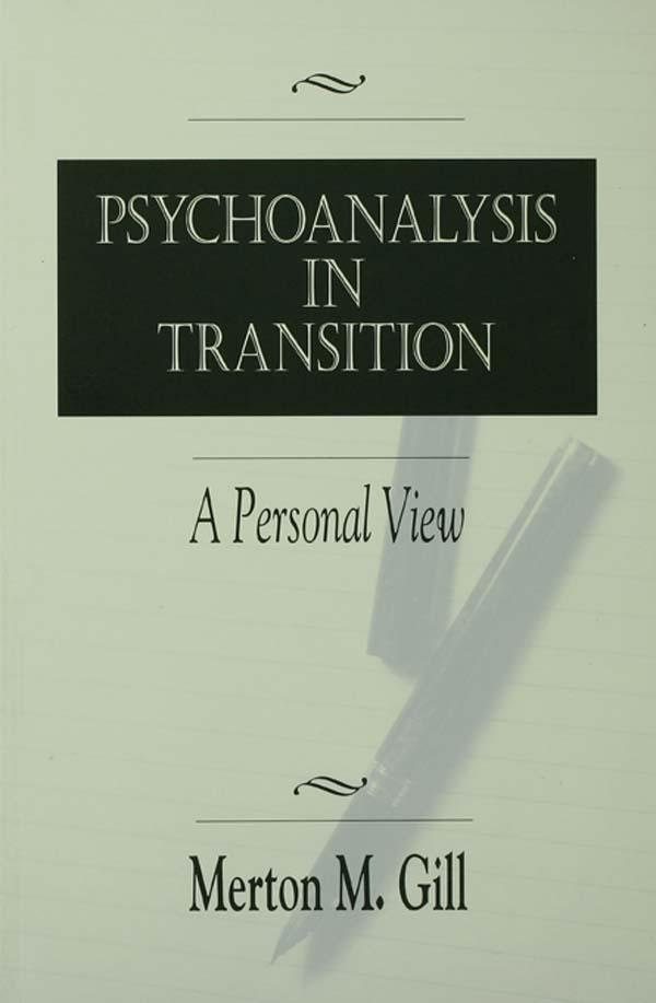 Psychoanalysis in Transition by Merton M. Gill