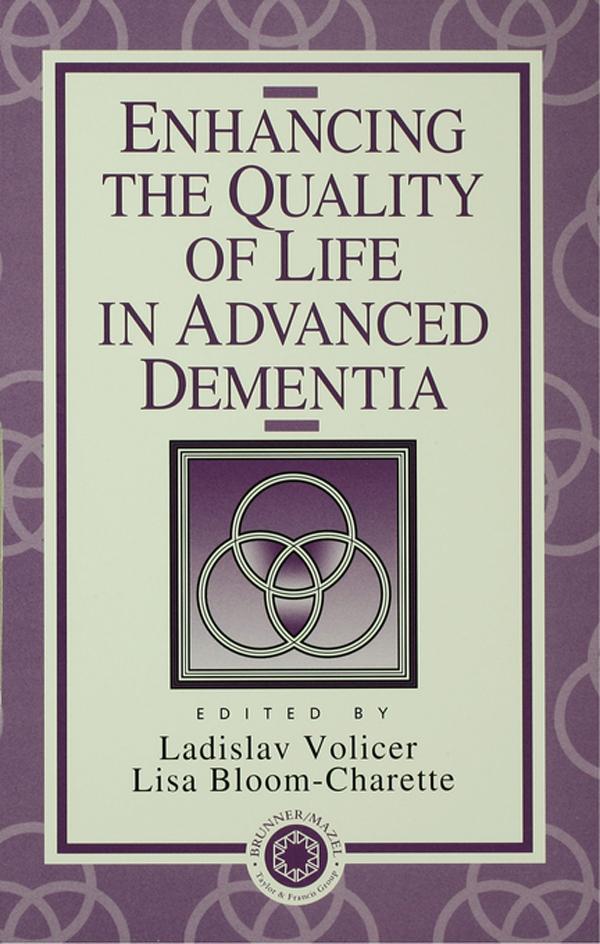 Enhancing the Quality of Life in Advanced Dementia by Ladislav Volicer, Lisa Bloom-Charette