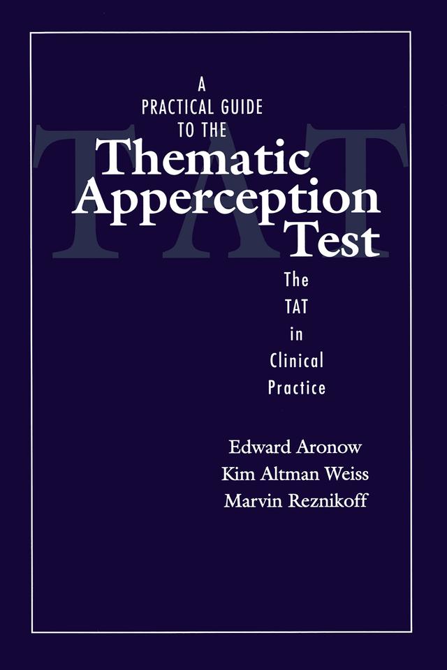 A Practical Guide to the Thematic Apperception Test by Edward Aronow, Kim Altman Weiss, Marvin Reznikoff