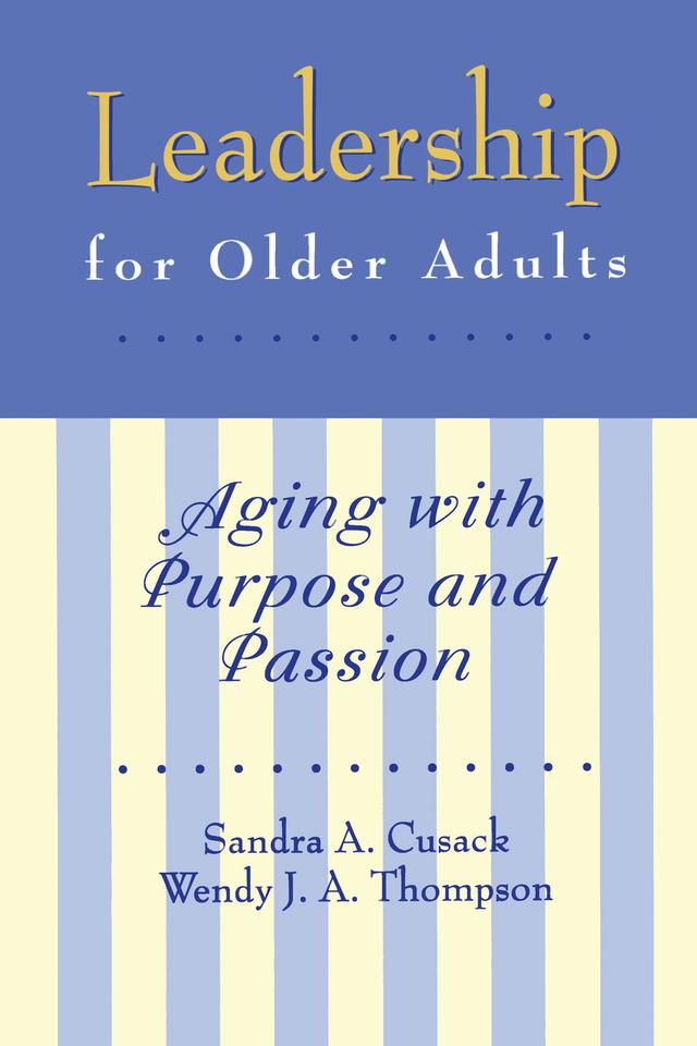 Leadership for Older Adults by Sandra A. Cusack, Wendy J. Thompson