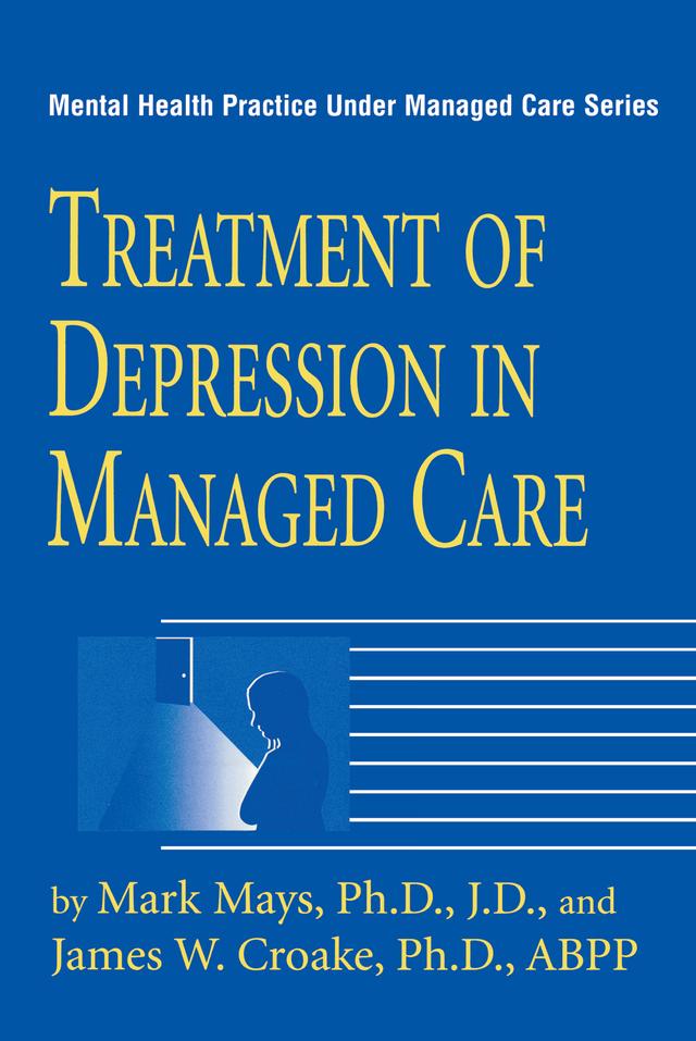 Treatment Of Depression In Managed Care by James W. Croake, Mark Mays