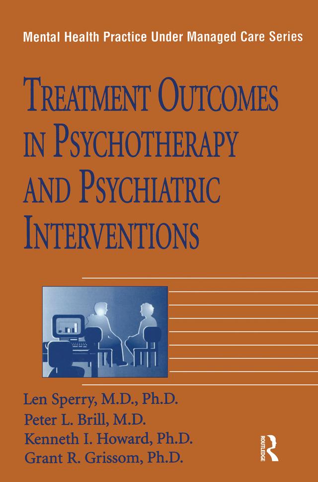 Treatment Outcomes In Psychotherapy And Psychiatric Interventions by Grant R. Grissom, Kenneth I. Howard, Len Sperry, Peter L. Brill
