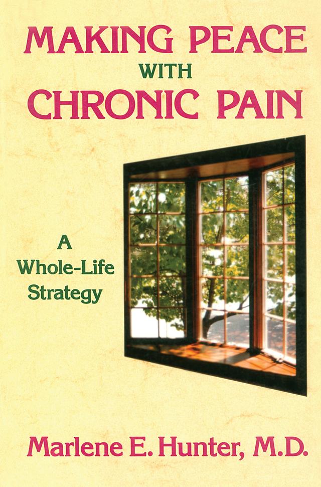 Making Peace With Chronic Pain by Marlene E. Hunter