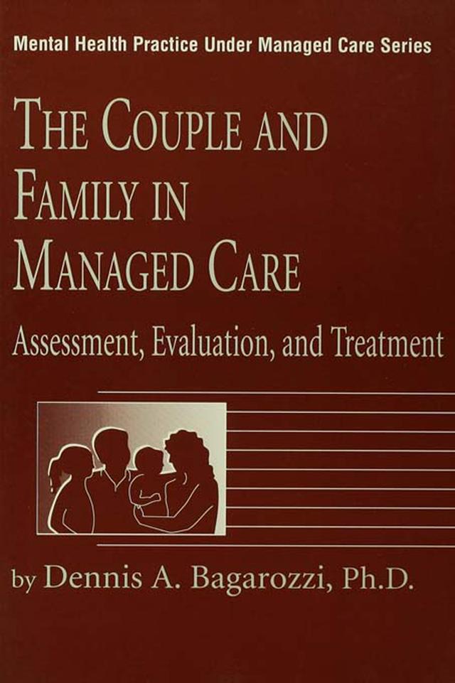 The Couple And Family In Managed Care by Dennis Bagarozzi