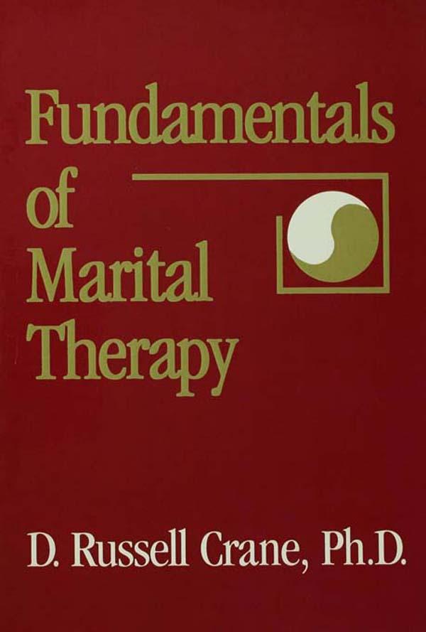 Fundamentals Of Marital Therapy by D. Russell Crane