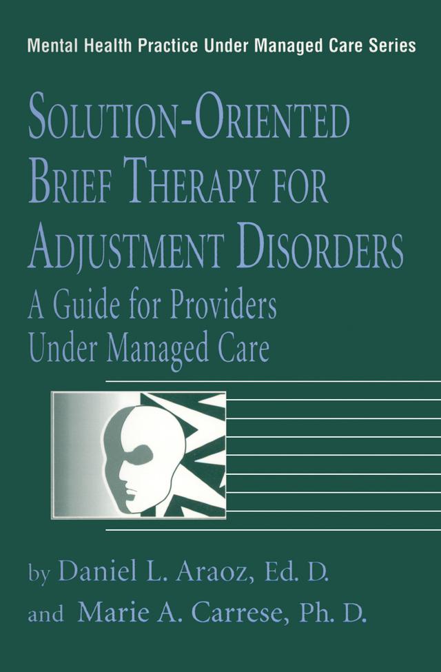 Solution-Oriented Brief Therapy For Adjustment Disorders: A Guide by Daniel L. Araoz, Marie A. Carrese