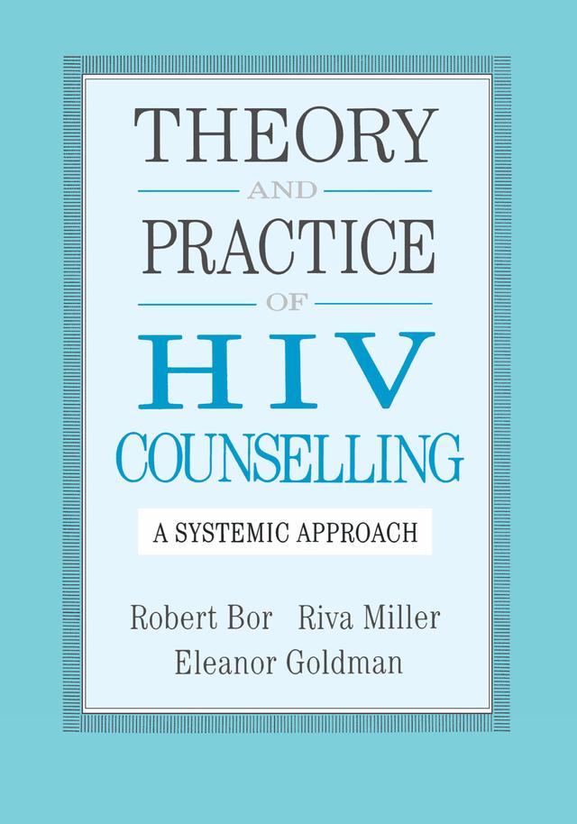 Theory And Practice Of HIV Counselling by Eleanor Goldman, Riva Miller, Robert Bor