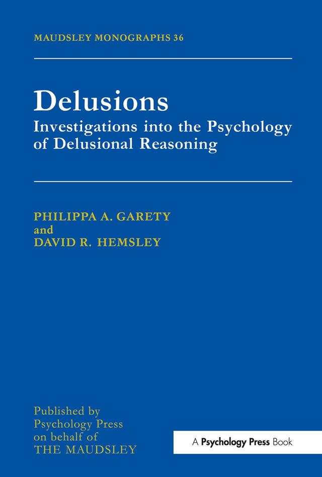 Delusions by David R. Hemsley, Philippa A. Garety