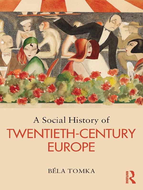 A Social History of Twentieth-Century Europe by Béla Tomka