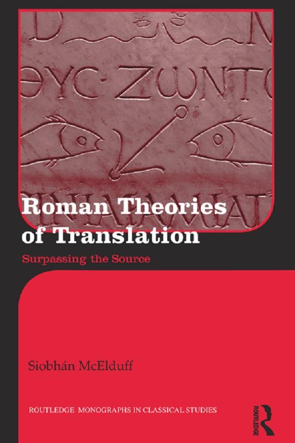 Roman Theories of Translation by Siobhán McElduff
