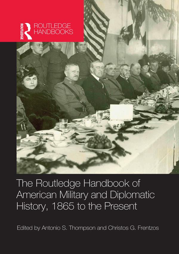 The Routledge Handbook of American Military and Diplomatic History by Antonio S. Thompson, Christos Frentzos