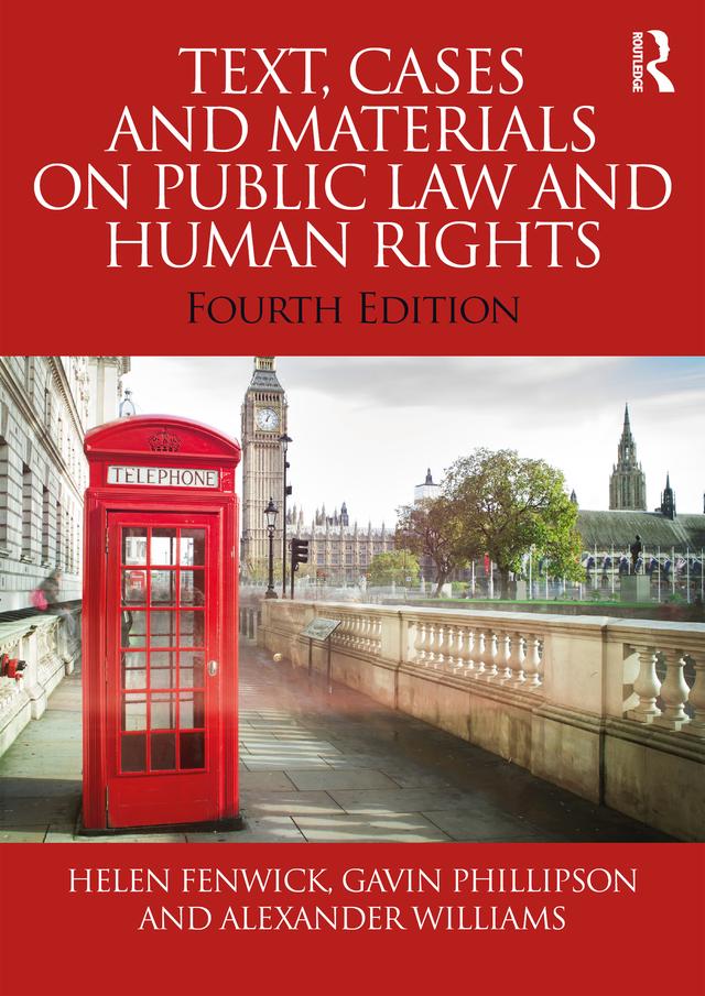 Text, Cases and Materials on Public Law and Human Rights by Alexander Williams, Gavin Phillipson, Helen Fenwick