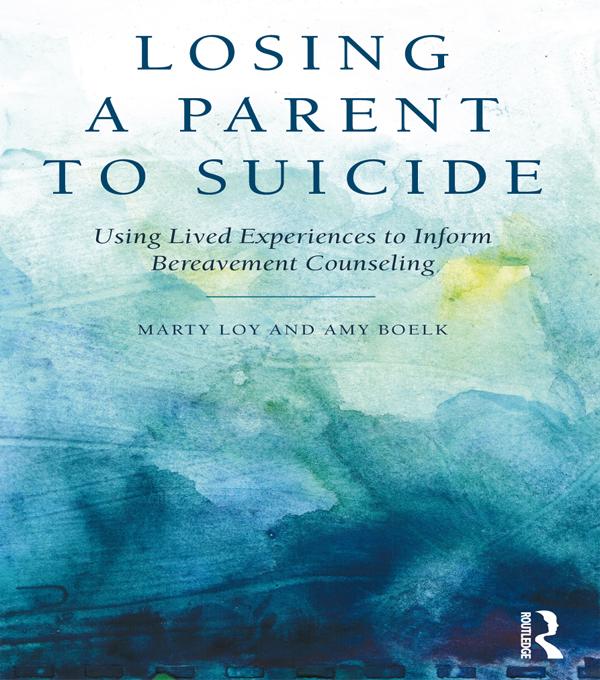 Losing a Parent to Suicide by Amy Boelk, Marty Loy