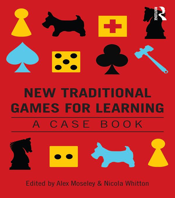 New Traditional Games for Learning by Alex Moseley, Nicola Whitton