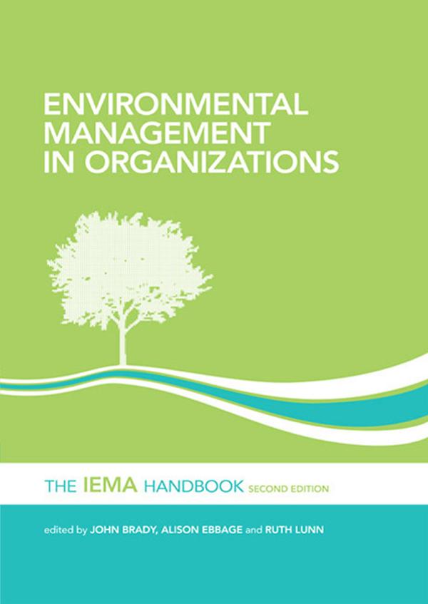 Environmental Management in Organizations by Alison Ebbage, John Brady, Ruth Lunn