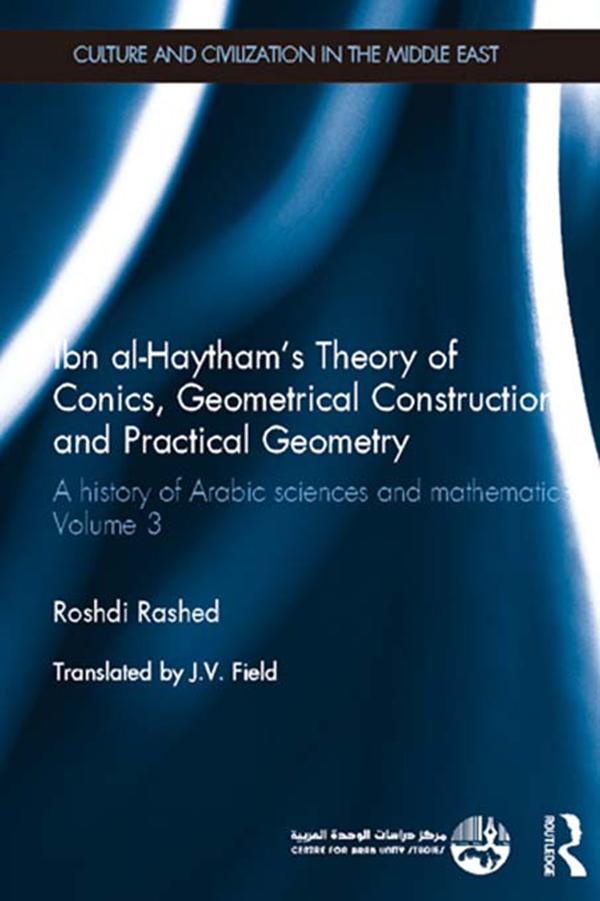 Ibn al-Haytham's Theory of Conics, Geometrical Constructions and Practical Geometry