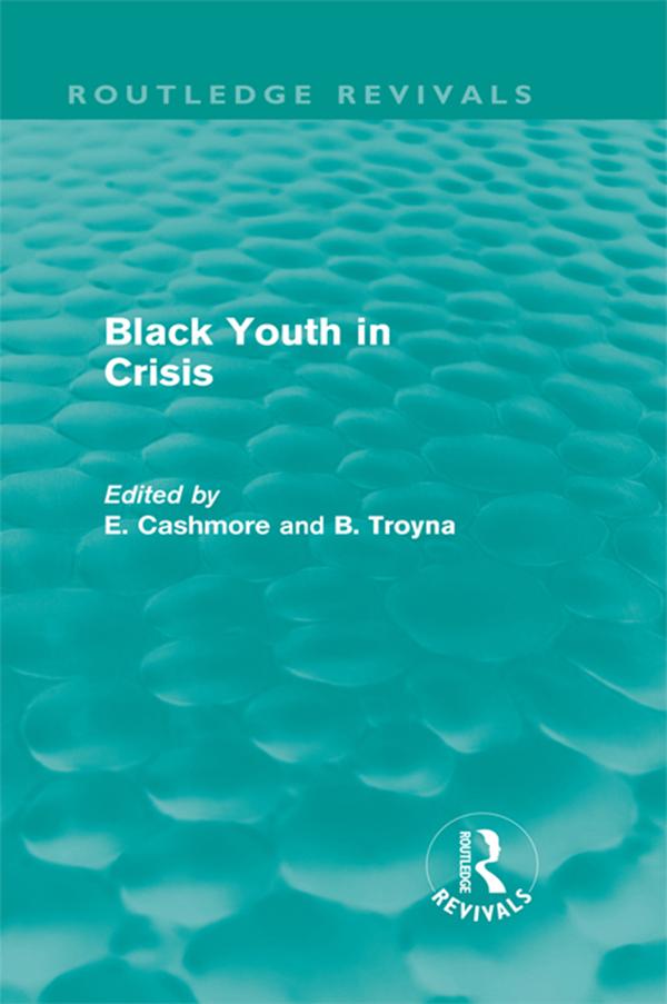 Black Youth in Crisis (Routledge Revivals) by B. Troyna, E. Cashmore