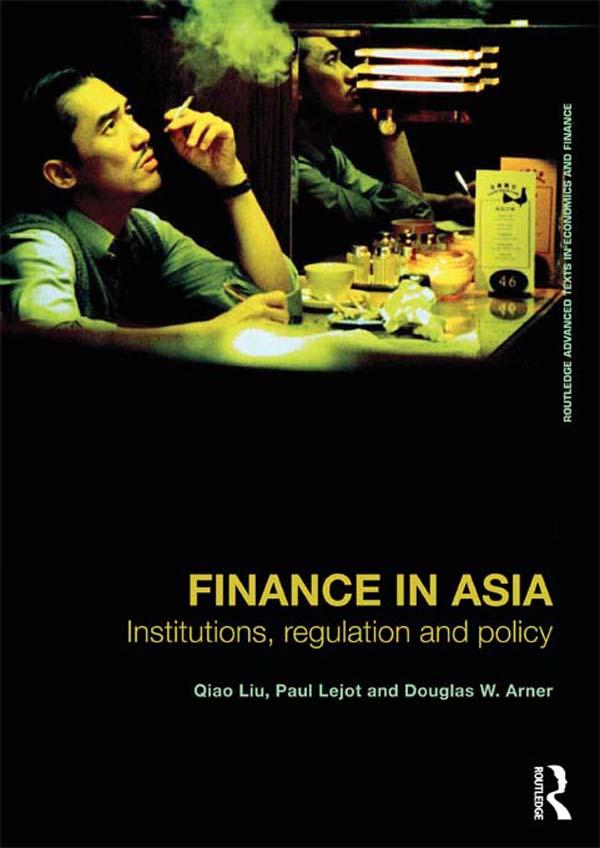 Finance in Asia by Douglas W. Arner, Paul Lejot, Qiao Liu