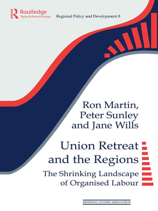 Union Retreat and the Regions by Jane Wills, Peter Sunley, Ron Martin