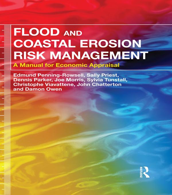 Flood and Coastal Erosion Risk Management by Christophe Viavattene, Damon Owen, Dennis Parker, Edmund Penning-Rowsell, Joe Morris, John Chatterton, Sally Priest, Sylvia Tunstall