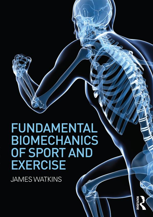 Fundamental Biomechanics of Sport and Exercise by James Watkins