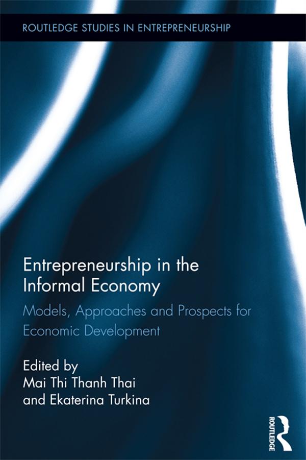 Entrepreneurship in the Informal Economy by Ekaterina Turkina, Mai Thi Thanh Thai