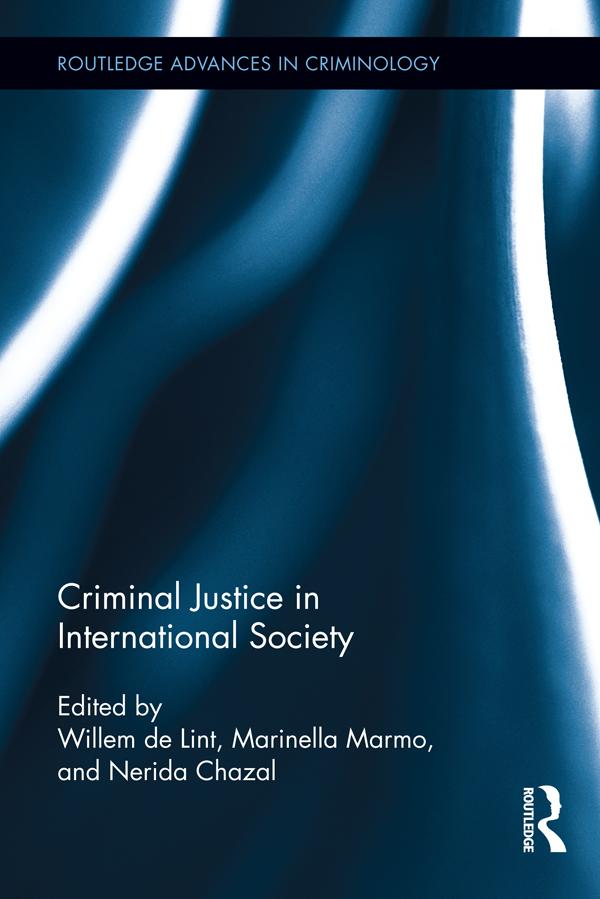 Criminal Justice in International Society by Marinella Marmo, Nerida Chazal, Willem de Lint