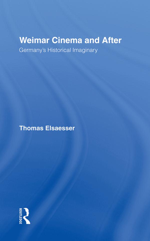 Weimar Cinema and After by Thomas Elsaesser