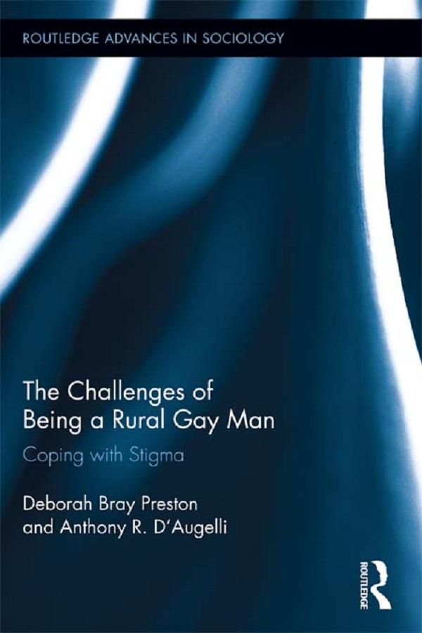The Challenges of Being a Rural Gay Man by Anthony R. D'Augelli, Deborah Bray Preston