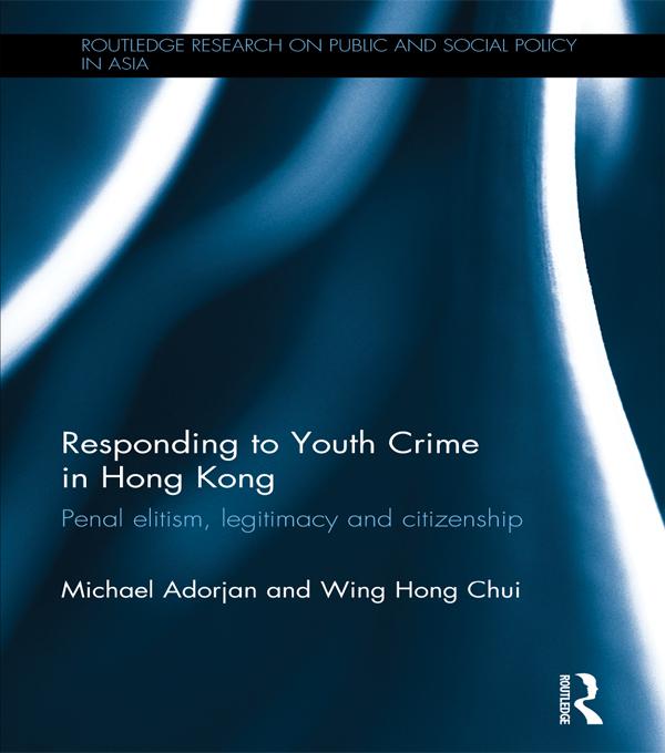 Responding to Youth Crime in Hong Kong by Michael Adorjan, Wing Hong Chui