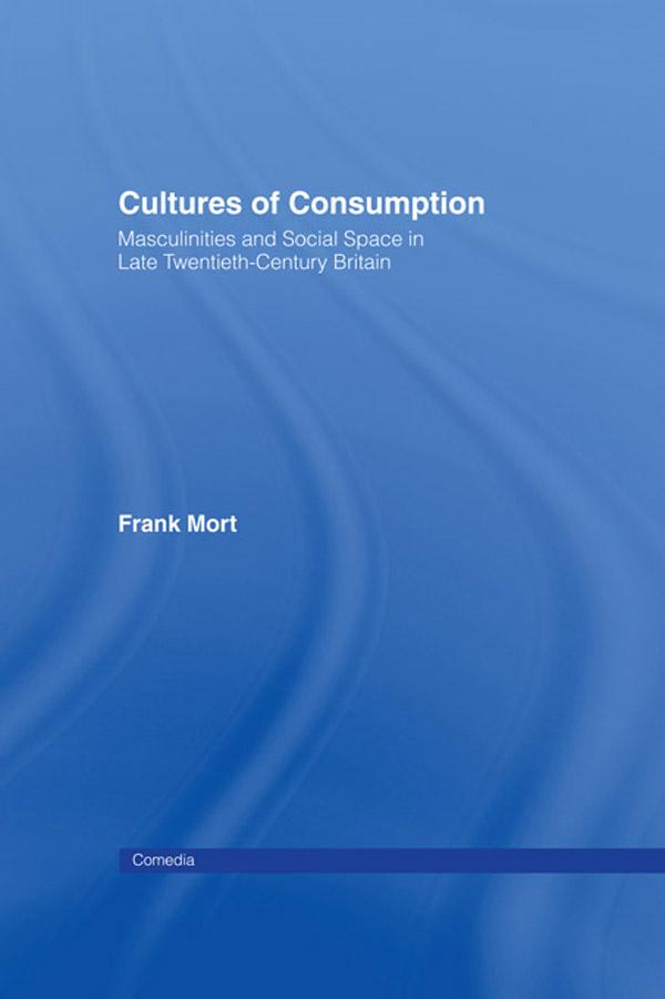 Cultures of Consumption by Frank Mort