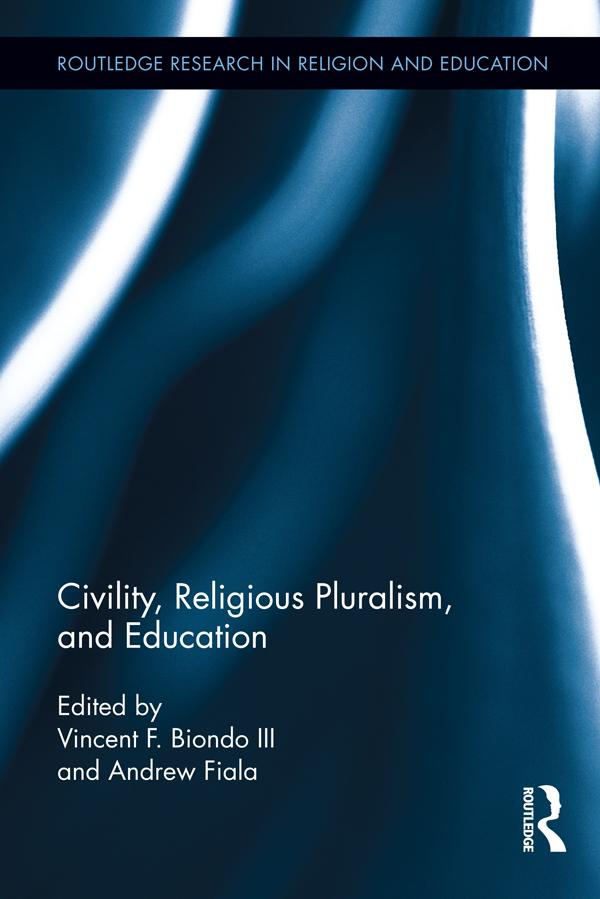 Civility, Religious Pluralism and Education by Andrew Fiala, Vincent Biondo