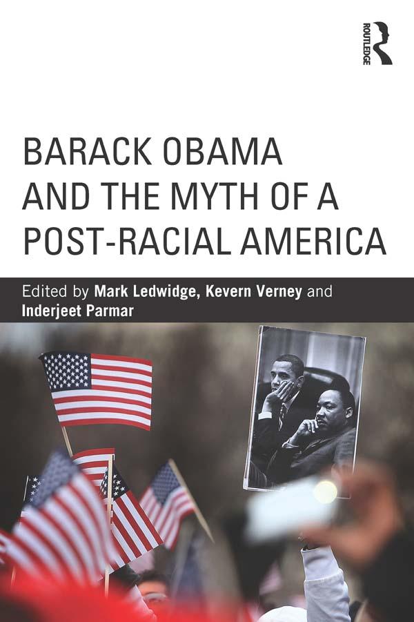 Barack Obama and the Myth of a Post-Racial America by Inderjeet Parmar, Kevern Verney, Mark Ledwidge