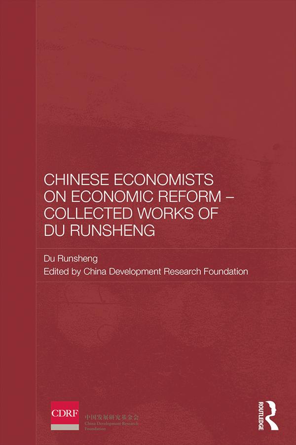 Chinese Economists on Economic Reform – Collected Works of Du Runsheng by China Development Research Foundation, Du Runsheng