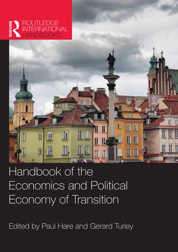 Handbook of the Economics and Political Economy of Transition by Gerard Turley, Paul Hare
