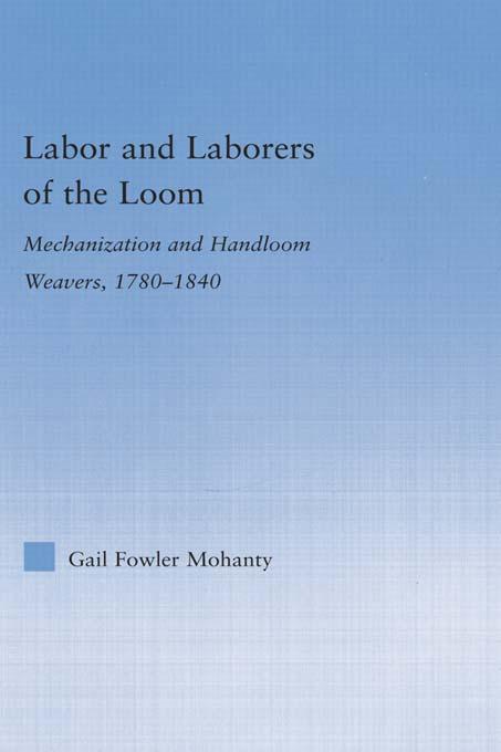 Labor and Laborers of the Loom by Gail Fowler Mohanty