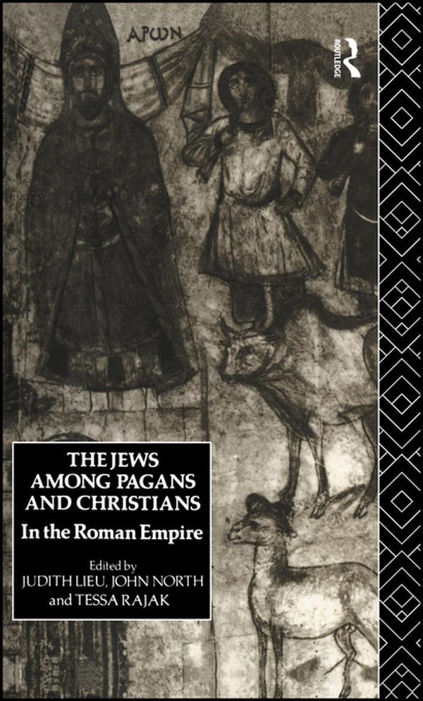 The Jews Among Pagans and Christians in the Roman Empire by John North, Judith Lieu, Tessa Rajak