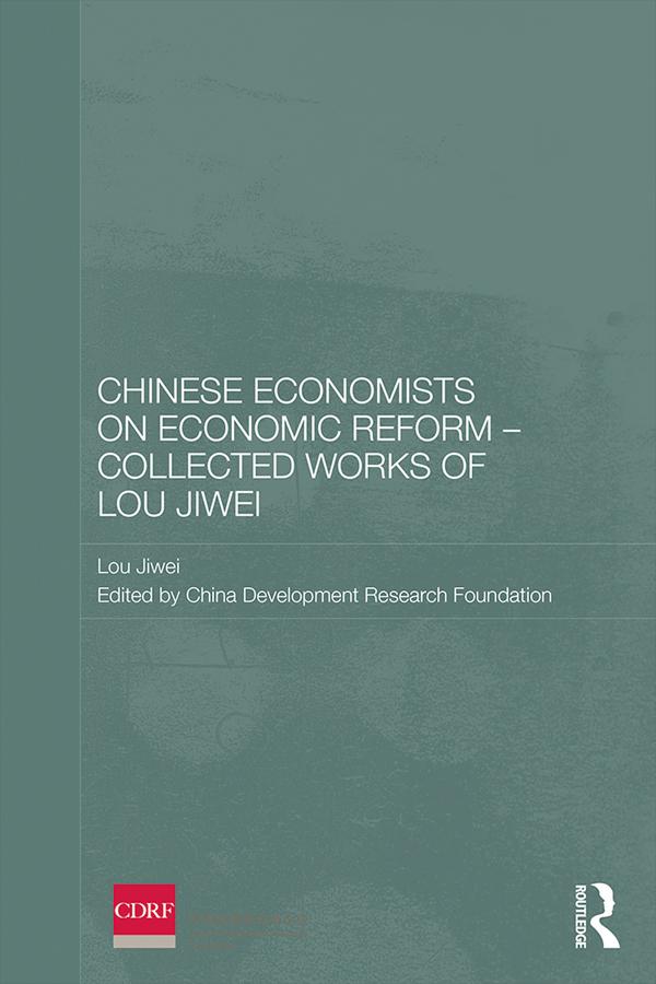 Chinese Economists on Economic Reform - Collected Works of Lou Jiwei by China Development Research Foundation, Lou Jiwei