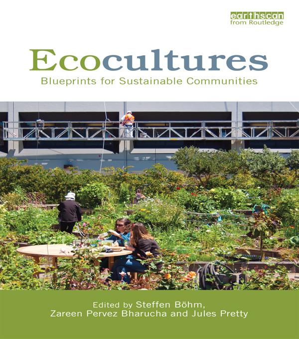 Ecocultures by Jules Pretty, Steffen Böhm, Zareen Pervez Bharucha