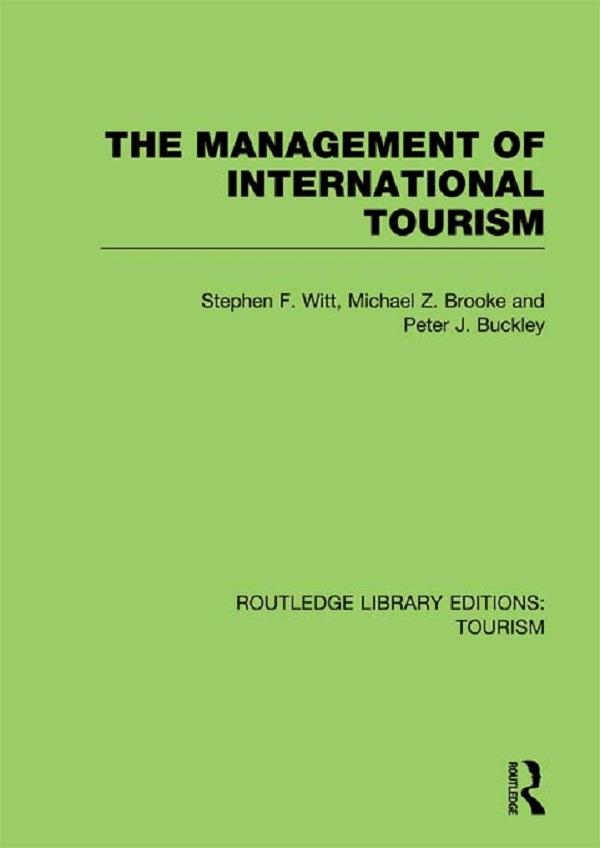 The Management of International Tourism (RLE Tourism) by Michael Brooke, Peter Buckley, Stephen Witt