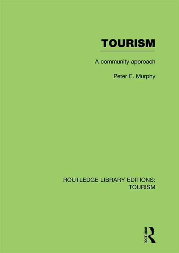 Tourism: A Community Approach (RLE Tourism) by Peter Murphy